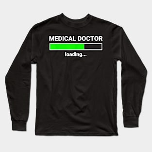 Medical Doctor Loading Funny Med School Major Physician Gift T-Shirt Long Sleeve T-Shirt